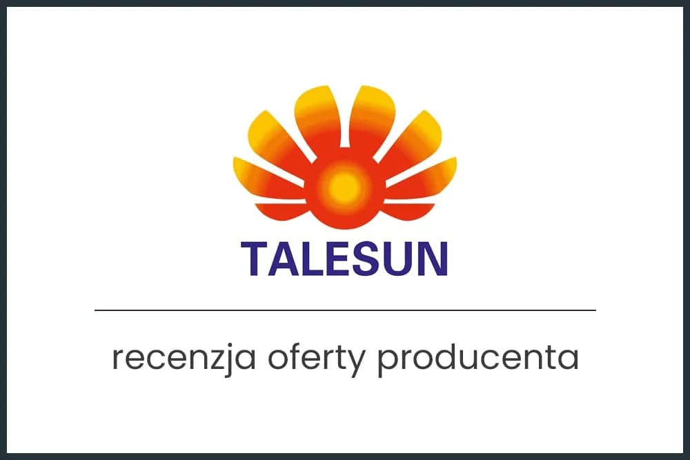 Panele fotowoltaiczne Talesun: Fakty i opinie użytkowników