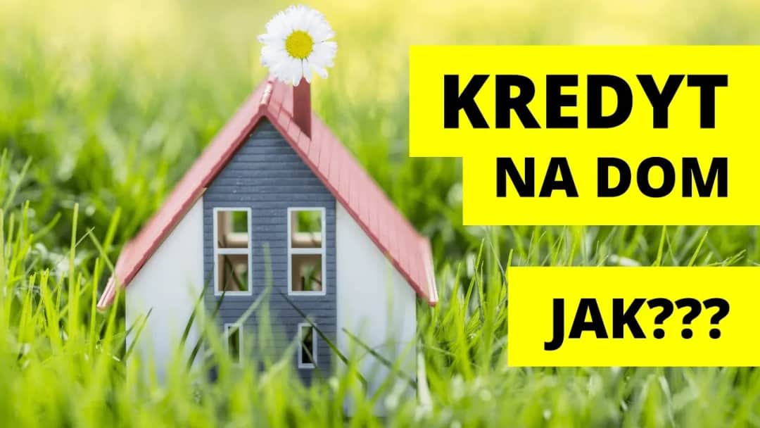 Kredyt na działkę i dom: jak sfinansować marzenie o własnym domu